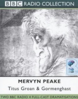 Titus Groan and Gormenghast written by Mervyn Peake performed by BBC Radio Dramatisation and Sting on Cassette (Abridged)